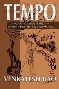 Tempo: timing, tactics and strategy in narrative-driven decision-making (repost)