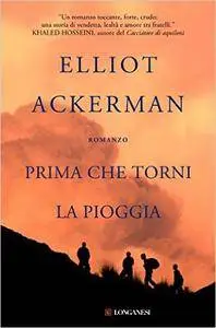 Elliot Ackerman - Prima che torni la pioggia