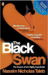 The Black Swan: The Impact of the Highly Improbable, 2nd Edition (repost)