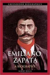 Emiliano Zapata: A Biography (Repost)