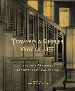 Toward a Simpler Way of Life: The Arts and Crafts Architects of California (Repost)