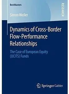 Dynamics of Cross-Border Flow-Performance Relationships: The Case of European Equity (UCITS) Funds
