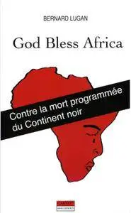 Bernard Lugan, "God Bless Africa"