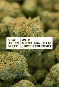 Vice Talks Weed with Prime Minister Justin Trudeau (2017)