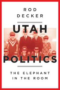 Utah Politics : The Elephant in the Room