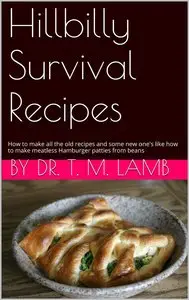 Hillbilly Survival Recipes: How to make all the old recipes