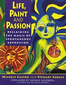 Life, Paint and Passion: Reclaiming the Magic of Spontaneous Expression