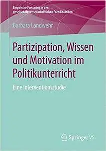 Partizipation, Wissen und Motivation im Politikunterricht: Eine Interventionsstudie