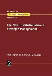 The New Institutionalism in Strategic Management