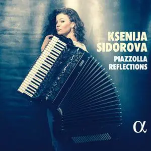Ksenija Sidorova - Piazzolla Reflections: Roffi, Angelis, Bach, Voitenko, Akhunov (2020)
