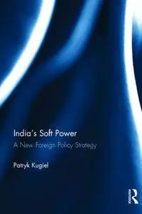 India’s Soft Power: A New Foreign Policy Strategy