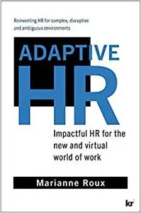 Adaptive HR: Impactful HR for the New and Virtual World of Work