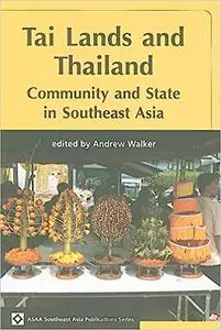 Tai Lands and Thailand: Community and the State in Southeast Asia