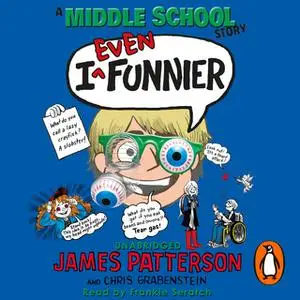 «I Even Funnier: A Middle School Story» by James Patterson