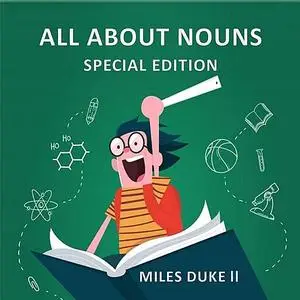 «All About Nouns (Special Edition)» by Miles Duke ll