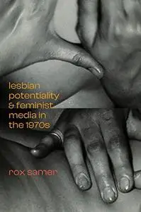 Lesbian Potentiality and Feminist Media in the 1970s (a Camera Obscura book)