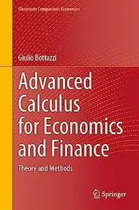 Advanced Calculus for Economics and Finance: Theory and Methods