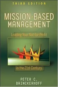 Mission-Based Management: Leading Your Not-for-Profit In the 21st Century
