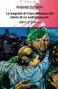 La tragedia di Capo Matapan,dal diario di un sopravvissuto