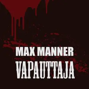 «Vapauttaja» by Max Manner