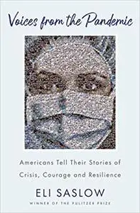 Voices from the Pandemic: Americans Tell Their Stories of Crisis, Courage and Resilience