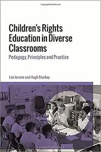Children's Rights Education in Diverse Classrooms: Pedagogy, Principles and Practice