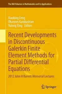 Recent Developments in Discontinuous Galerkin Finite Element Methods for Partial Differential Equations (Repost)
