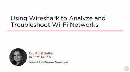 Using Wireshark to Analyze and Troubleshoot Wi-Fi Networks