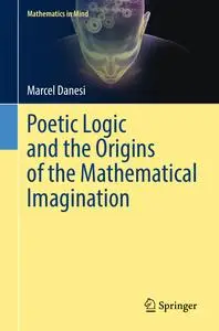 Poetic Logic and the Origins of the Mathematical Imagination