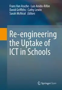 Re-engineering the Uptake of ICT in Schools (Repost)
