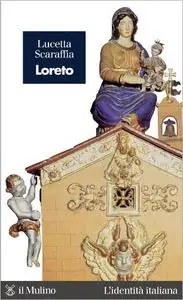 Loreto. Un lembo di Terra Santa in Italia