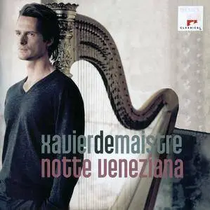 Xavier de Maistre - Notte Veneziana: Vivaldi, Albinoni, Marcello, Pescetti, Alvars, Godefroid (2012)