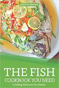 The Fish Cookbook You Need: Cooking Fish Just Got Easier