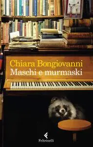 Chiara Bongiovanni - Maschi e murmaski