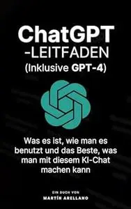 ChatGPT Leitfaden: Was es ist, wie man es benutzt und das Beste, was man mit diesem KI-Chat machen kann