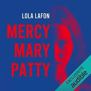 Lola Lafon, "Mercy, Mary, Patty"