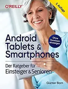 Android Tablets & Smartphones: Der Ratgeber für Einsteiger & Senioren (German Edition)