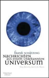 Nachrichten aus einem unbekannten Universum: Eine Zeitreise durch die Meere