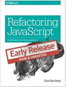 Refactoring JavaScript: Turning Bad Code Into Good Code (Early Release)