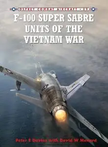 F-100 Super Sabre Units of the Vietnam War (Osprey Combat Aircraft 89) (repost)