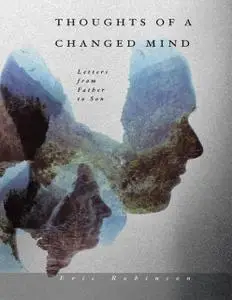 «Thoughts of a Changed Mind: Letters from Father to Son» by Eric Robinson