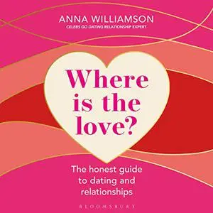Where Is the Love?: The Honest Guide to Dating and Relationships [Audiobook]