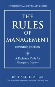 The Rules of Management, Expanded Edition: A Definitive Code for Managerial Success (repost)