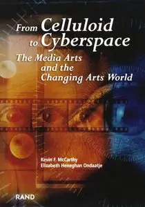 From Celluloid to Cyberspace: The Media Arts and the Changing Arts World