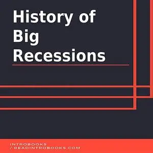 «History of Big Recessions» by IntroBooks