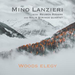 Mino Lanzieri, Reuben Rogers & Solis Strings Quartet - Woods Elegy (2024) [Official Digital Download]