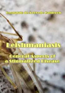 "Leishmaniasis: General Aspects of a Stigmatized Disease" ed. by Leonardo de Azevedo Calderon