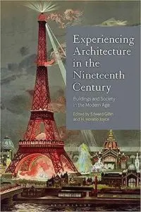 Experiencing Architecture in the Nineteenth Century: Buildings and Society in the Modern Age