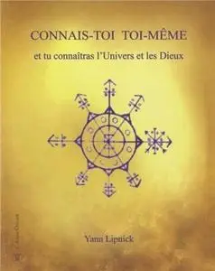 Yann Lipnick, Connais-toi toi-même et tu connaîtras l'Univers et les Dieux"