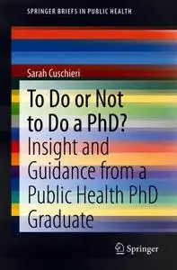 To Do or Not to Do a PhD?: Insight and Guidance from a Public Health PhD Graduate